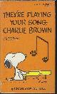 0449233642 SCHULZ, CHARLES M., They'Re Playing Your Song, Charlie Brown; Selected Cartoons from Win a Few, Lose a Few, Charlie Brown, Vol. 2