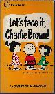  SCHULZ, CHARLES M., Let's Face It, Charlie Brown; Selected Cartoons from "Go Fly a Kite, Charlie Brown", Vol. II
