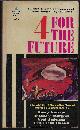  CONKLIN, GROFF (EDITOR)(POUL ANDERSON; THEODORE STURGEON; HENRY KUTTNER; ERIC FRANK RUSSELL), 4 (Four) for the Future