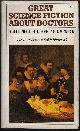  CONKLIN, GROFF & FABRICANT, NOAH D., MD (EDITORS)(MILES J. BREUER; ARTHUR C. CLARKE; CLIFTON DANCE, JR.; SIR ARTHUR CONAN DOYLE; DAVID HAROLD FINK; NATHANIEL HAWTHORNE; DAVID H. KELLER; C. M. KORNBLUTH; MURRAY LEINSTER; WINSTON K. MARKS; WILLIAM MORRISON+, Great Science Fiction About Doctors