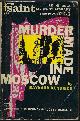  CHARTERIS, LESLIE (ED.)(BAYNARD KENDRICK; LAWRENCE G. BLOCHMAN; AUGUST DERLETH; CARL JACOBI; LETICIA V. RAMOS; JOHN JAKES), Murder Made in Moscow; the Saint Mystery Library Number 5