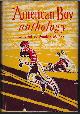  RECK, FRANKLIN M. (EDITOR)(LAURIE Y. ERSKINE; ENOS A. MILLS; CLARENCE BUDINGTON KELLAND; RALPH HENRY BARBOUR; VEREEN BELL; ALLAN SWINTON; HOWARD PEASE; FREDERIC NELSON LITTEN; ACHMED ABDULLAH; KENNETH GILBERT; GEORGE F. PIERROT; HAROLD M. SHERMAN; MORE), The American Boy Anthology