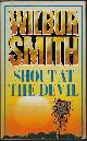 0330250973 SMITH, WILBUR, Shout at the Devil