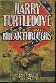  TURTLEDOVE, HARRY, Breakthroughs: The Great War (3)