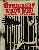 0458939005 GAUTE, J. H. H. & ODELL, ROBIN, The Murderers' Who's Who; Outstanding International Cases from the Literature of Murder in the Last 150 Years