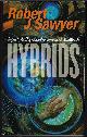 076534906X SAWYER, ROBERT J., Hybrids