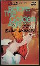  ASIMOV, ISAAC (EDITOR)(EDMOND HAMILTON; NEIL R. JONES; CAPT. S. P. MEEK; P. SCHUYLER MILLER; CLIFFORD D. SIMAK; CHARLES R. TANNER; JACK WILLIAMSON), Before the Golden Age: Book 1