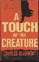 9781941147986 BEAUMONT, CHARLES, A Touch of the Creature