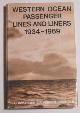  Gibbs, C.R. Vernon, The Western Ocean passenger lines and liners 1934-1969.