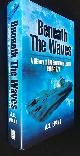  A.S. Evans, Beneath the Waves: A History of HM Submarine Losses 1904-1971