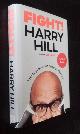  Harry Hill, Fight!: Thirty Years Not Quite at the Top    SIGNED
