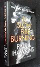  Paula Hawkins, A Slow Fire Burning     SIGNED
