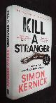  Simon Kernick, Kill A Stranger    SIGNED