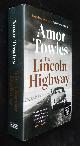  Amor Towles, The Lincoln Highway   SIGNED
