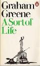  Greene, Graham, A Sort of Life