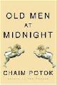  Potok, Chaim, Old Men at Midnight