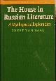  BAAK, Joost van., The House in Russian Literature. A Mythopoetic Exploration.