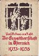  Frisch, Dr. Hans von., Die Gewaltherrschaft in Österreich 1933 bis 1938. Eine staatsrechtliche Untersuchung.