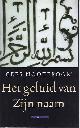 9789045015811 Nooteboom, Cees., Het Geluid van Zijn Naam. Reizen door de Islamitische wereld.