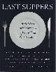 9780867307580 Dickerson, James L., Last Suppers: If the World ended tomorrow, what would be your last meal?