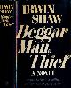  Shaw, Irwin., Beggarman, Thief. A novel. Sequel to the best-selling Rich Man, Poor Man.