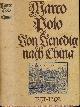  Polo, Marco., Von Venedig nach China: 1271-1292.