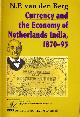 9813055197 Berg, N. P. van den., Currency and the Economy of Netherlands India 1870-95.
