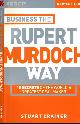 9781841121505 Crainer, Stuart., Business: The Rupert Murdoch way. 10 secrets of the world's greatest deal maker.