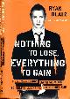 9781591844037 Blair, Ryan & Don Yaeger., Nothing to lose, Everything to Gain: How I went from gang member to multimillionaire entrepreneur.