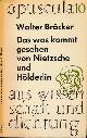  Bröcker, Walter., Das Was Kommt; Gesehen von Nietzsche und Hölderlin.