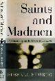 9780805059021 Shorto, Russell., Saints and Madman: Psychiatry opens it doors to religion.