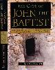 9780385503471 Gibson, Shimon., The Cave of John the Baptist: The stunning archeological discovery that has redefined Christian history.