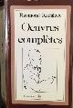  Radiguet, Raymond, Oeuvres Complètes: Le diable au corps, La bal du comte d'orgel, Les joues en feu, Textes divers.