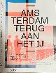 9789461054432 Schram, Anne & Kees van Ruyven; Hans van der Made, e.a. ., Amsterdam, terug aan het IJ: Transformatie van de Zuidelijke IJ-oever.