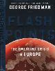 9780385536332 Friedman, George., Flashpoints: The emerging crisis in Europe.