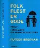 9788243011847 Bregman, Rutger, Folk Flest Er Gode. En Ny Fortelling Om Menneskenature.