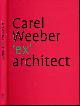 9789064505058 Barbieri, Umberto & Jan de Heer, Hans Oldewarris (redactie)., Carel Weeber: 'ex' architect.