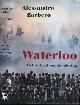 9789053304174 Barbero, Alessandro., Waterloo: Het verslag van de veldslag.