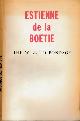  Boetie, Estienne de la., The Will to Bondage.