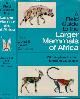 Dorst, Jean & Pierre Dandelot, A Field Guide to the Larger Mammals of Africa.