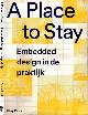 9789493148543 Raviv, Shay & David Hamers, Guus Kusters, Gert Staal., A Place to stay: Embedded design in de praktijk.