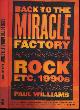 9780765303530 Williams, Paul., Back to the Miracle Factory: Rock etc. 1990s.