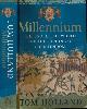9781408700860 Holland, Tom., Millennium: the end of the world and the forging of Christendom.