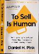 9781786891716 Pink, Daniel H., To Sell Is Human: The surprising truth about persuading convincing and influencing others.