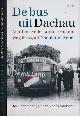 9789460038303 Schneider, Jos & Gijs van Westelaken., De Bus uit Dachau: Achttien Nederlanders en hun weg terug uit Nacht und Nebel.