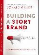 9781400201839 Miller, Donald., Building a story brand: Clarify your message so customers will listen.