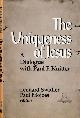 9781570751233 Swidler, Leonard & Paul Mojzes (editors)., The Uniqueness of Jesus: A dialogue with Paul F. Knitter.