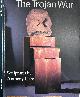 9780853316633 Buckland, David (photograps); John Spurling & Juloius Bryant (texts), The Trojan War: Sculptures by Anthony Gao.