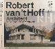 9789056627492 Broekhuizen, Dolf, Evert van Straaten, Herman van Bergeijk (red.), Robert van 't Hoff: Architect van een nieuwe samenleving.