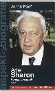  BOEF, JOHAN., Ariel Sharon, koning van Israel, met een voorwoord van Leon de WInter.